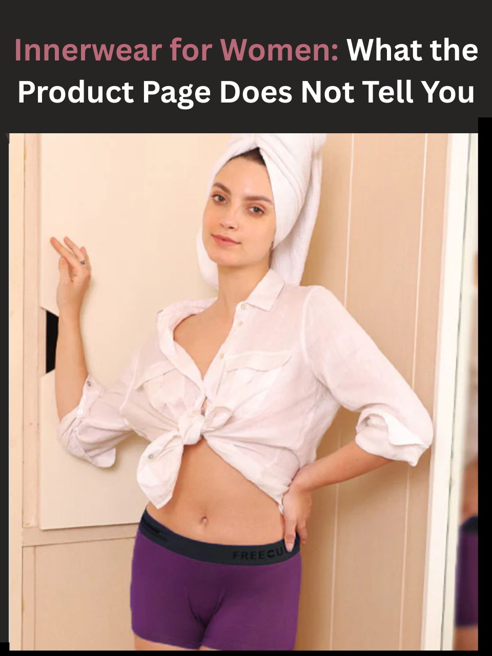 Innerwear for Women: What the Product Page Does Not Tell You