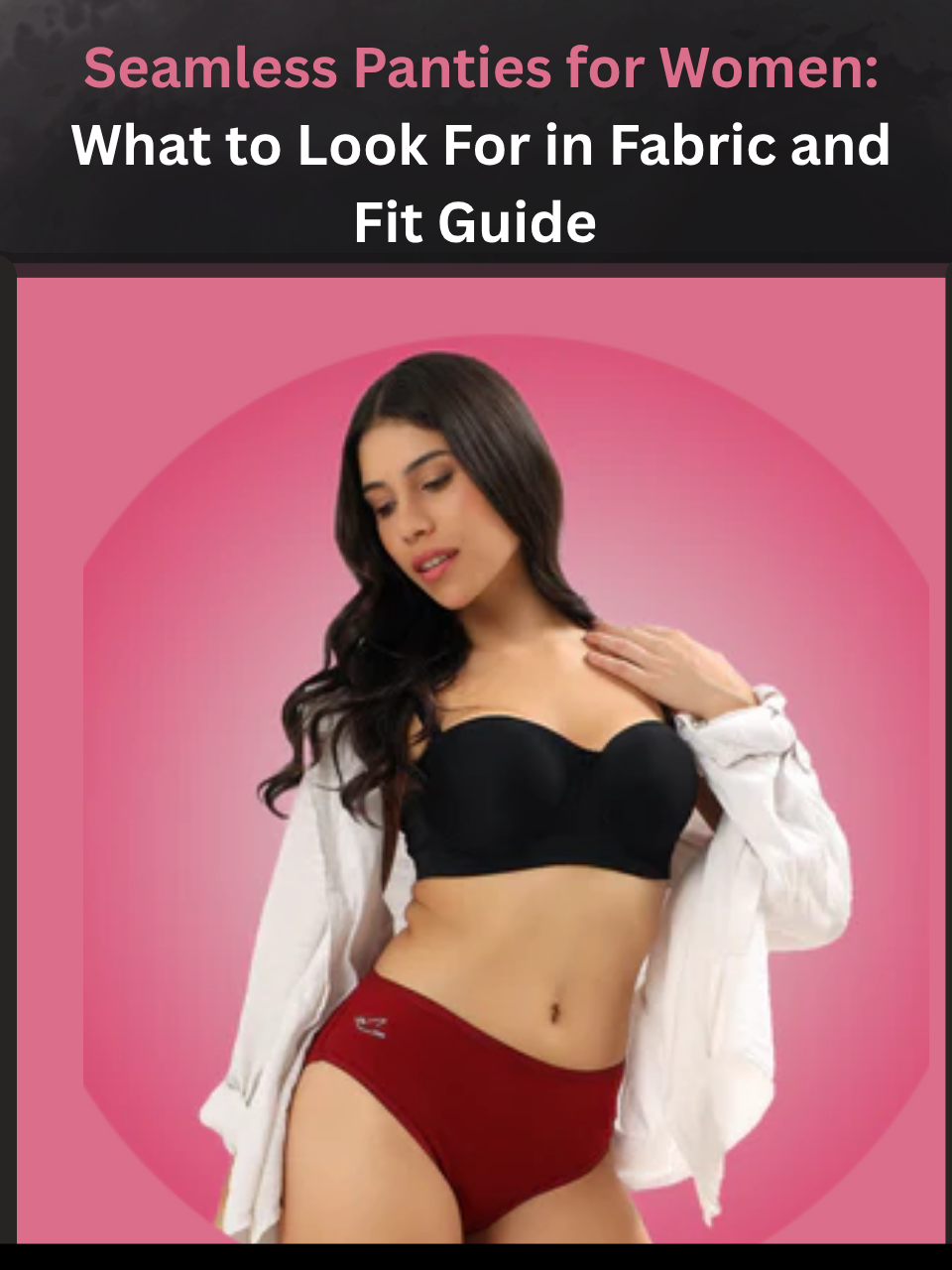 Seamless Panties for Women: What to Look For in Fabric and Fit Guide