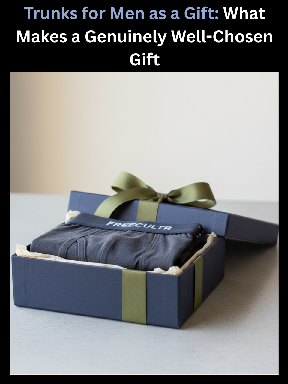 Freecultr trunks for men shown gift-wrapped as a practical, well-considered present