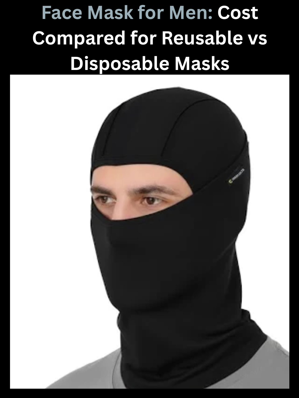 Face Mask for Men: Cost Compared for Reusable vs Disposable Masks