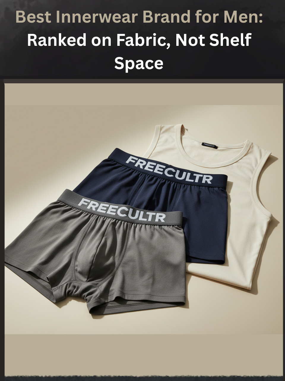 What Sets the Best Innerwear Brand for Men Apart Beyond the Fabric